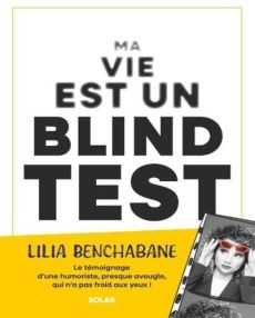 Ma vie est un blind test - Benchabane Lilia