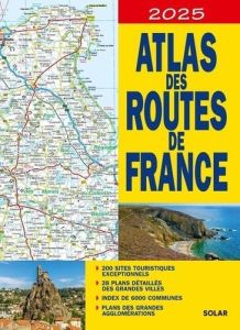 Atlas des routes de France. Edition 2025 - COLLECTIF