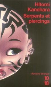 Serpents et piercings - Kanehara Hitomi - Matthieussent Brice