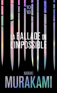 La ballade de l'impossible. Edition collector - Murakami Haruki - Makino-Fayolle Rose-Marie