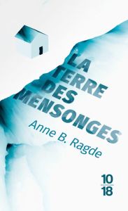 La terre des mensonges. Edition collector - Ragde Anne - Renaud Jean