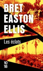 Les éclats - Ellis Bret Easton
