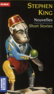 Short Stories : Nouvelles. Le Singe : The Monkey %3B Le raccourci de Mme Todd : Mrs Todd's Shortcut - King Stephen - Oriano Michel
