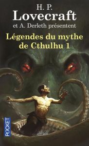 Légendes du mythe de Cthulhu Tome 1 : L'appel de Cthulhu - Lovecraft Howard Phillips - Gilbert Claude