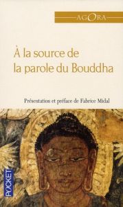A la source de la parole du Bouddha - Midal Fabrice