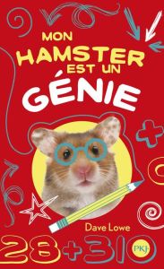 Mon hamster Tome 1 : Mon hamster est un génie - Lowe Dave - Chambers Mark - Nabokov Catherine