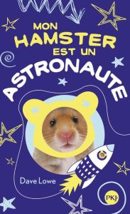 Mon hamster Tome 2 : Mon hamster est un astronaute - Lowe Dave - Chambers Mark - Nabokov Catherine