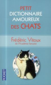 Petit dictionnaire amoureux des chats - Vitoux Frédéric - Bouldouyre Alain