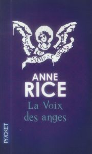 La voix des anges - Rice Anne - Alexandre Paul
