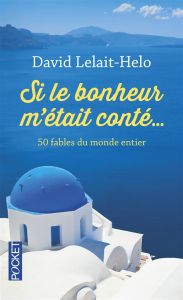 Si le bonheur m'était conté... 50 fables du monde entier - Lelait-Helo David