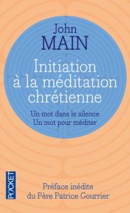 Initiation à la méditation chrétienne - Main John - Bertrand Claudine - Gourrier Patrice