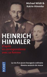 Heinrich Himmler. D'après sa correspondance avec sa femme (1927-1945) - Wildt Michael - Himmler Katrin - Mannoni Olivier