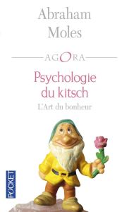 Psychologie du kitsch. L'Art du bonheur - Moles Abraham - Heilbrunn Benoît