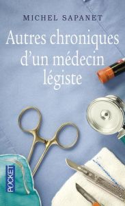 Autres chroniques d'un médecin légiste - Sapanet Michel