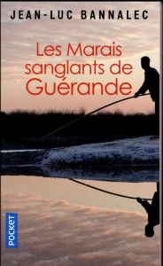 Une enquête du commissaire Dupin : Les marais sanglants de Guérande - Bannalec Jean-Luc - Maupeou Amélie de