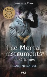 La Cité des Ténèbres/The Mortal Instruments - Les Origines Tome 1 : L'ange mécanique - Clare Cassandra - Lafon Julie