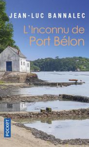 Une enquête du commissaire Dupin : L'inconnu de Port Belon - Bannalec Jean-Luc - Maupeou Amélie de