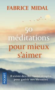 50 méditations pour mieux s'aimer - Midal Fabrice