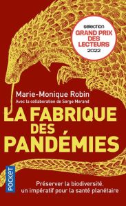 La fabrique des pandémies. préserver la biodiversité, un impératif pour la santé planétaire - Robin Marie-Monique - Morand Serge