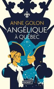 Angélique Tome 11 : Angélique à Québec - Golon Anne