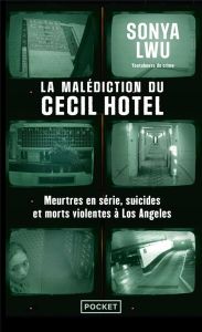 La malédiction du Cecil Hotel. Meurtres en série, suicides et morts violentes à Los Angeles - Lwu Sonya