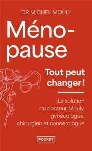 Ménopause, tout peut changer - Mouly Michel