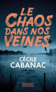Le chaos dans nos veines - Cabanac Cécile