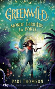 Greenwild : Le Monde derrière la Porte - Thomson Pari - Paganelli Elisa - Eliroff Thibaud