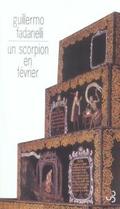Un scorpion en février - Fadanelli Guillermo - Lhermillier Nelly