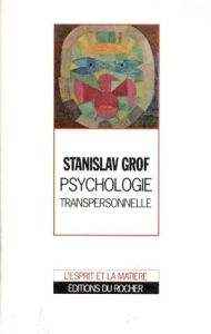 PSYCHOLOGIE TRANSPERSONNELLE - Grof Stanislav