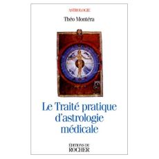 Le traité pratique d'astrologie médicale - Montéra Théo