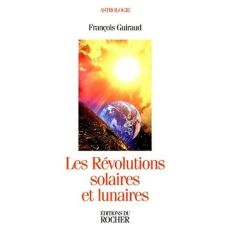 Les révolutions solaires et lunaires - Guiraud François