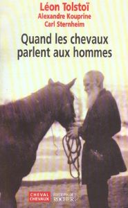 Quand les chevaux parlent aux hommes - Tolstoï Léon - Kouprine Alexandre - Sternheim Carl