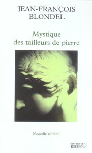 Mystique des tailleurs de pierre - Blondel Jean-François