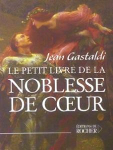 Le Petit Livre de la noblesse de coeur - Gastaldi Jean