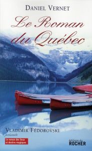 Le roman du Québec - Vernet Daniel