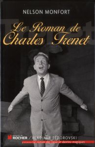 Le roman de Charles Trénet - Monfort Nelson