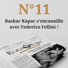 Raskar Kapac N° 11, mai-juin 2018 : Raskar s'encanaille avec Federico Fellini ! - Dalle Maxime
