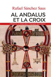 Les chrétiens dans al-Andalus. De la soumission à l'anéantissement - Sanchez Saus Rafael - Klein Nicolas - Imatz Arnaud