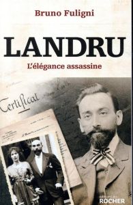 Landru. L'élégance assassine - Fuligni Bruno