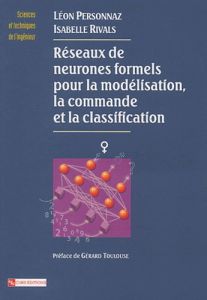 Réseaux de neurones formels pour la modélisation, la commande et la classification - Personnaz Léon - Rivals Isabelle - Toulouse Gérard