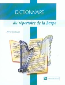 Dictionnaire du répertoire de la harpe - Glattauer Annie