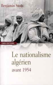 Le nationalisme algérien avant 1954 - Stora Benjamin