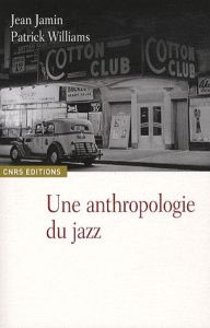 Une anthropologie du jazz - Jamin Jean - Williams Patrick