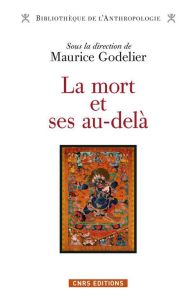 La mort et ses au-delà - Godelier Maurice