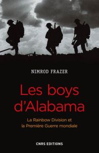 Les boys d'Alabama. La Rainbow Division et la Première Guerre Mondiale - Frazer Nimrod - Lemoine Delphine - Brouillet Seefr