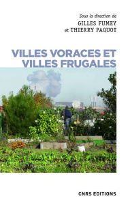 Villes voraces et Villes frugales. Agriculture urbaine et autonomie alimentaire - Fumey Gilles - Paquot Thierry