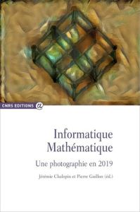 Informatique Mathématique. Une photographie en 2019 - Chalopin Jérémie - Guillon Pierre