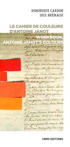 Le cahier de couleurs d'Antoine Janot. Edition bilingue français-anglais - Cardon Dominique - Brémaud Iris - Granier Pierre-N