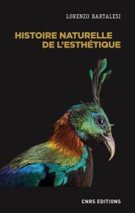 Histoire naturelle de l'esthétique - Bartalesi Lorenzo - Schaeffer Jean-Marie - Burdet